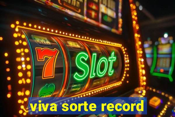 viva sorte record